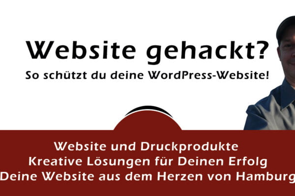 Website gehackt? So schützt du deine WordPress-Website! - 🚀 Website und 📖 Druckprodukte - Kreative Lösungen für Deinen Erfolg - Deine Website aus dem Herzen von Hamburg